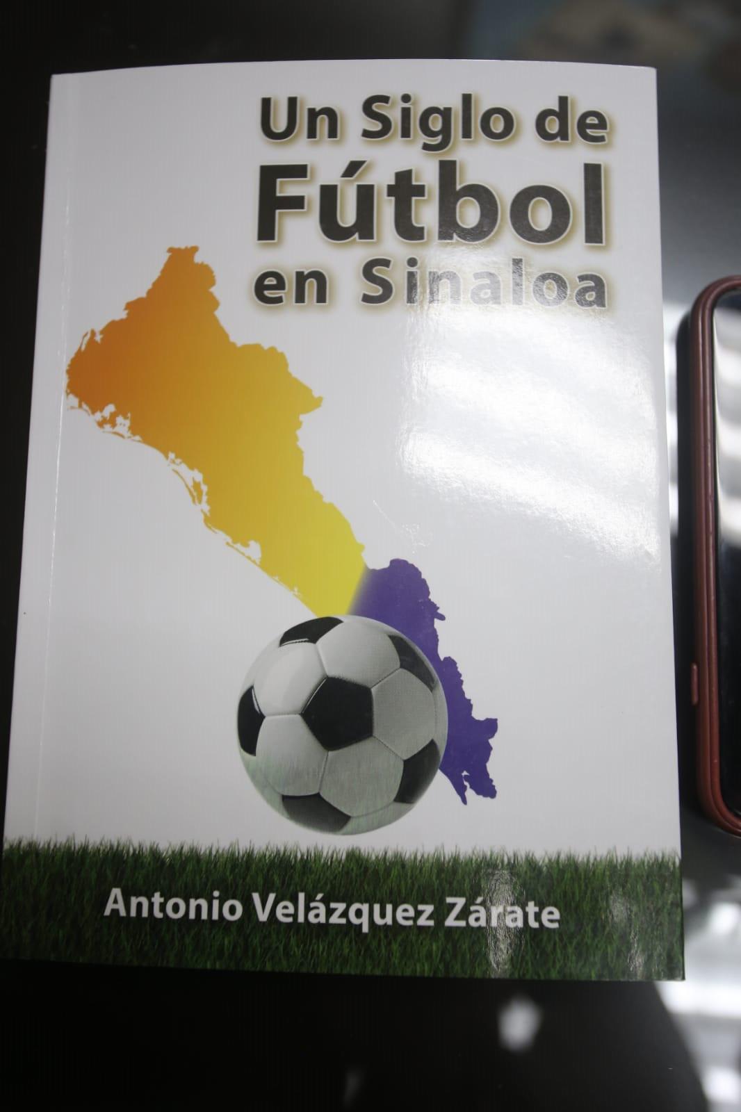 $!Presentarán libro ‘Un Siglo de Futbol en Sinaloa’