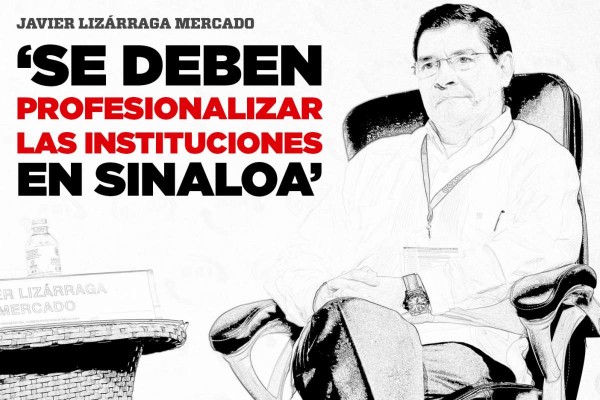ESPECIAL: 'Se deben profesionalizar las instituciones en Sinaloa'