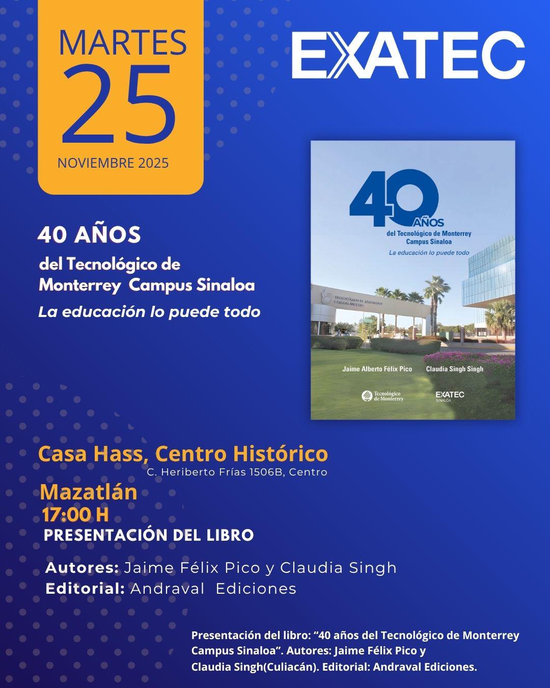 $!Invitan a conocer la historia y logros del Tec de Monterrey en Sinaloa en Casa Haas