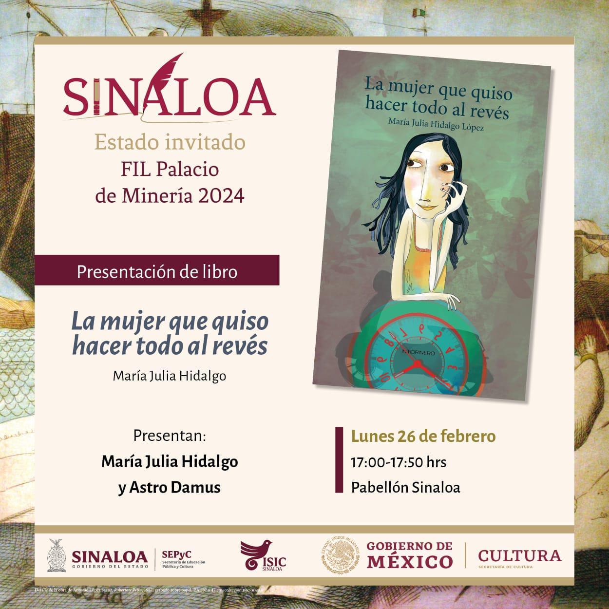 $!“La mujer que quiso hacer todo al revés”, de la escritora, María Julia Hidalgo López, se presentará este lunes 26 de febrero a partir de las 17:00 horas, en la Feria Internacional del Libro del Palacio de Minería, Pabellón Sinaloa.