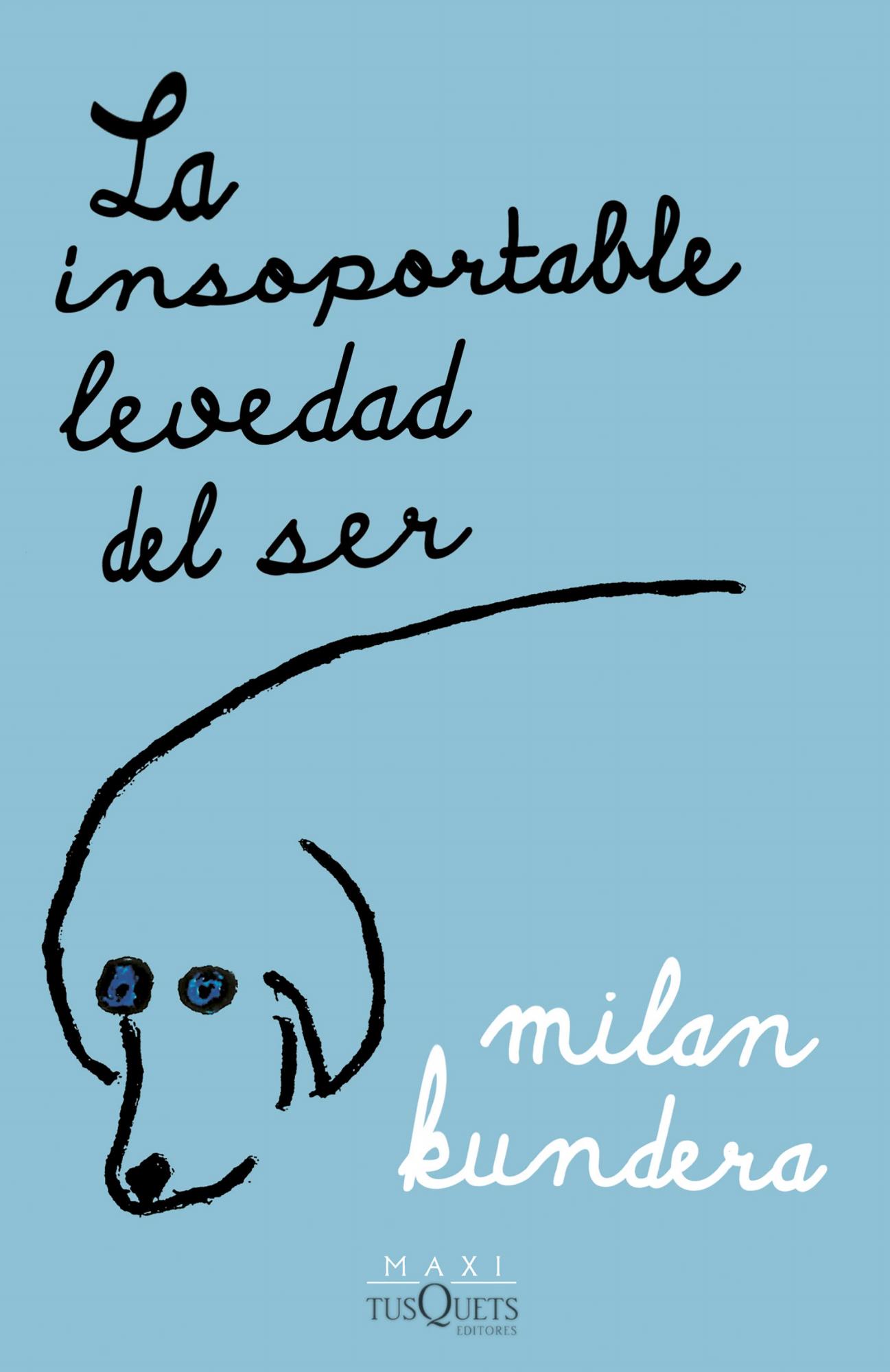 $!La insoportable levedad del ser, de Milan Kundera.