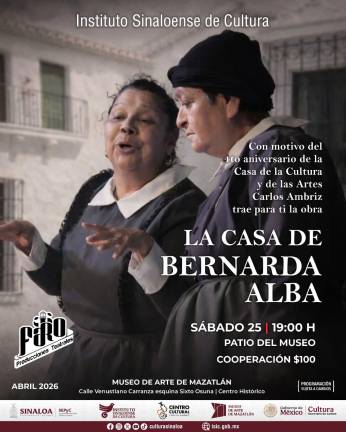 La obra “La casa de Bernarda Alba” se presentará en el Museo de Arte de Mazatlán el próximo 25 de abril.