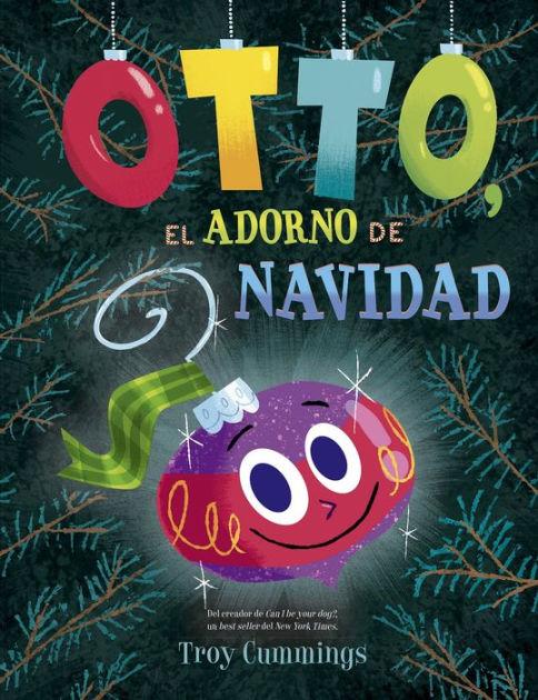 $!Otto, el adorno de Navidad, de Troy Cummings.