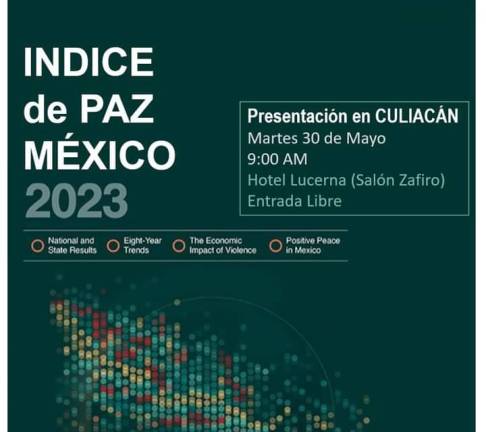 Presentarán el Índice de Paz México 2023 este martes en Culiacán