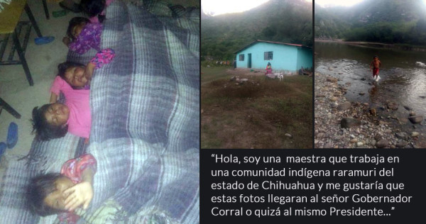 Una maestra sube FOTOS desde la Tarahumara y pide que AMLO y el Gobernador Corral las vean…