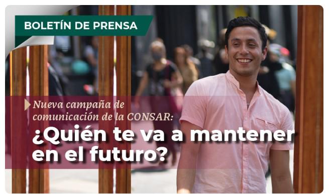 CONSAR lanza su campaña “El SAR lo hacemos todos” versión ¿Quién te va a mantener en el futuro?