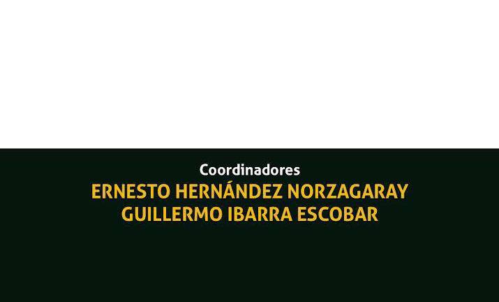 El libro es coordinado por los académicos Ernesto Hernández Norzagaray y Guillermo Ibarra Escobar.