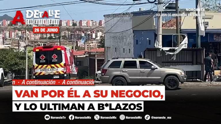 #EnVivo | Este viernes A Detalle: Cuatro personas pierden la vida en ataques armados y por violencia en Culiacán