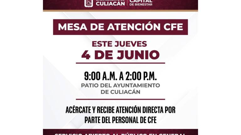 La CFE tendrá una mesa de atención en el patio del Palacio Municipal de Culiacán este jueves.