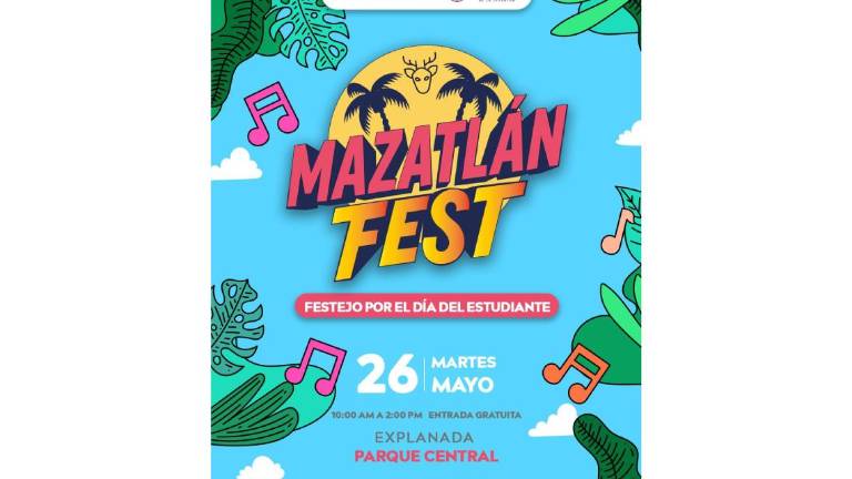Convocatoria a los festejos del Día del Estudiante este martes con el Mazatlán Fest.