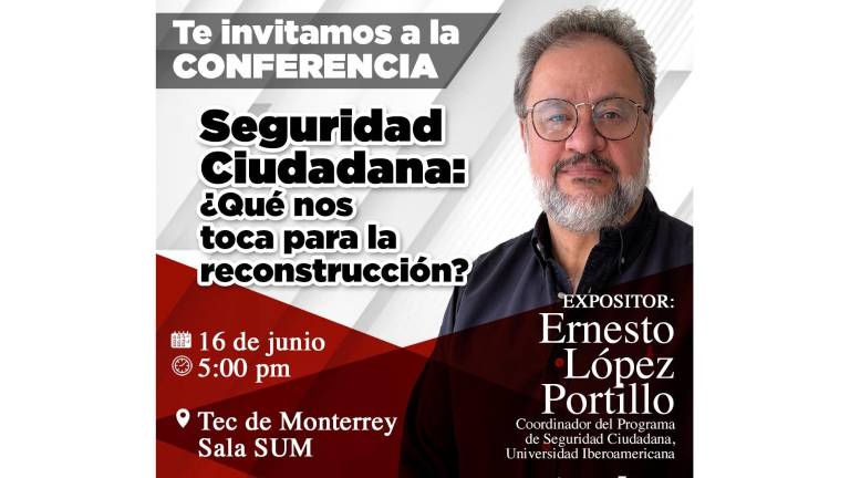 Ernesto López Portillo Vargas ofrecerá la conferencia “Seguridad ciudadana: ¿Qué nos toca para la reconstrucción?”, el próximo martes 16 de junio.