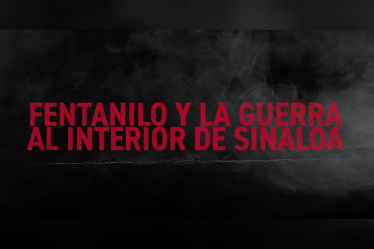 El fentanilo y la guerra al interior de Sinaloa