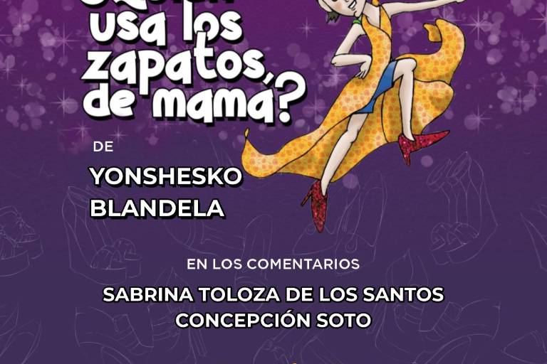 Presentarán ‘¿Quién usa los zapatos de mamá?’ de Yonshesko Blandela