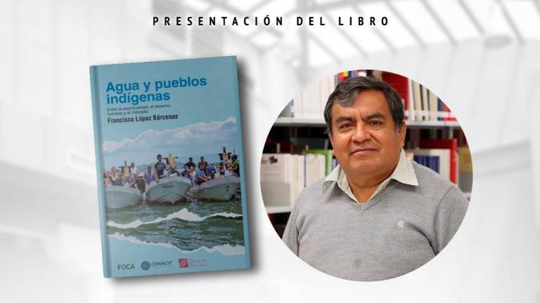 Este sábado 23 de septiembre a las 19:00 horas, en la Galería Ángela Peralta se presenta el libro “Agua y Pueblos Indígenas.