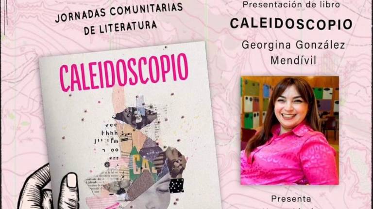 Georgina Mendívil presentará su novela “Caleidoscopio” este jueves