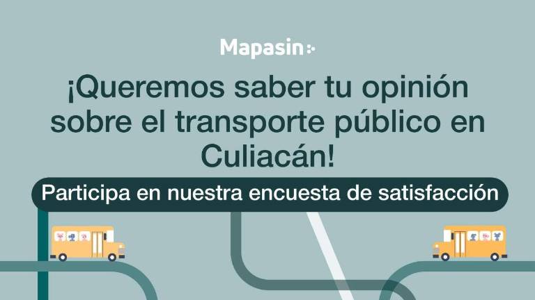 Invita a la población a participar en la encuesta de satisfacción de transporte público de Culiacán.