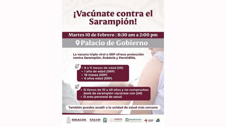 La Secretaría de Salud invita a vacunarse contra el sarampión en Palacio de Gobierno en Culiacán.