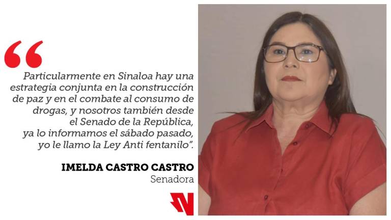La Senadora Imelda Castro afirmó que hay un esfuerzo conjunto entre autoridades federales y de Sinaloa en la lucha contra el fentanilo.