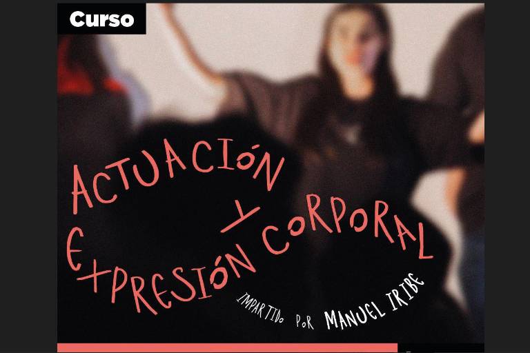 Invita Casa del Maquío a curso de actuación y expresión corporal con Manuel Iribe