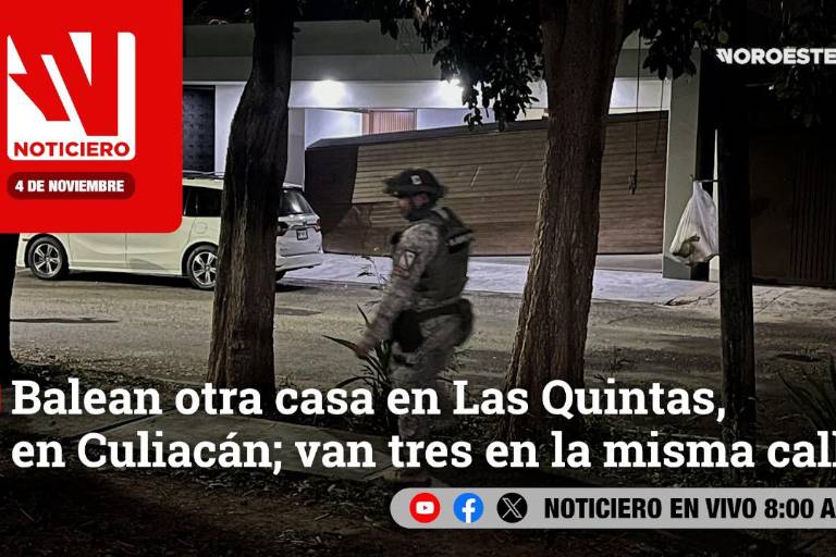 Este martes, en Noticiero Noroeste: Balean otra casa en Las Quintas, en Culiacán; van tres en la misma calle