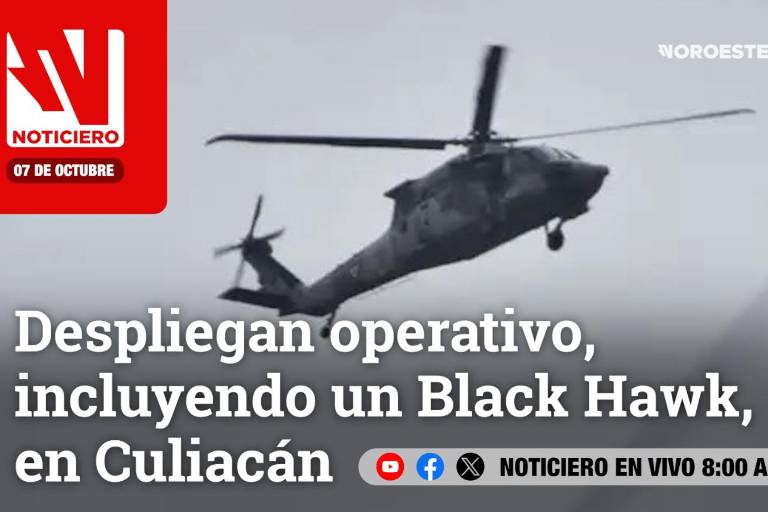 #EnVivo | Este martes, en Noticiero Noroeste: Despliegan operativo, incluyendo un Black Hawk, en Culiacán