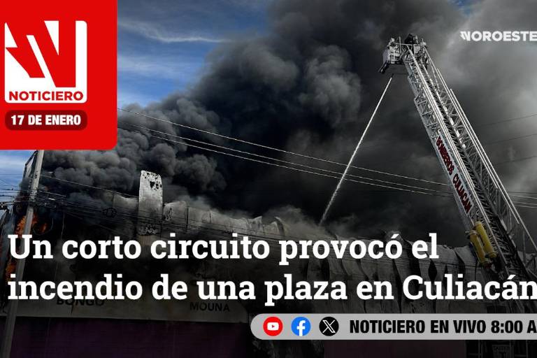 Este viernes, en Noticiero Noroeste: Un corto circuito provocó el incendio de una plaza en Culiacán