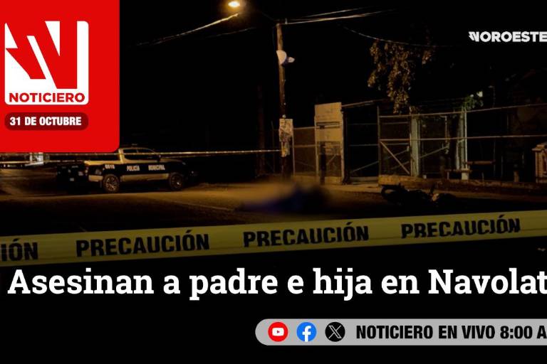 Este viernes, en Noticiero Noroeste: Asesinan a padre e hija en Navolato