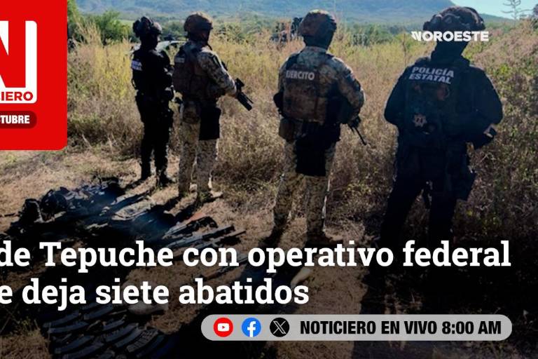 Este miércoles, en Noticiero Noroeste: Arde Tepuche con operativo federal que deja siete abatidos