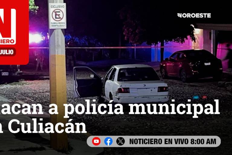 Este lunes, en Noticiero Noroeste: Atacan a policía municipal en Culiacán