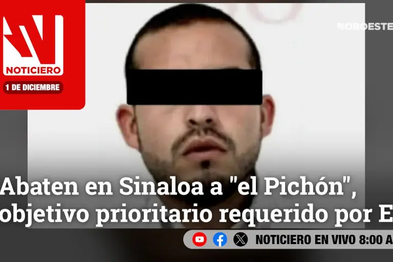 Este lunes, en Noticiero Noroeste: Abaten en Sinaloa a ‘El Pichón’, obtenido prioritario requerido por EU