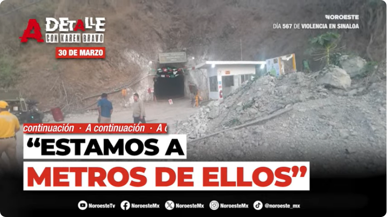 #EnVivo | Este lunes A Detalle: Grupos de rescate están a metros de mineros atrapados, asegura Protección Civil