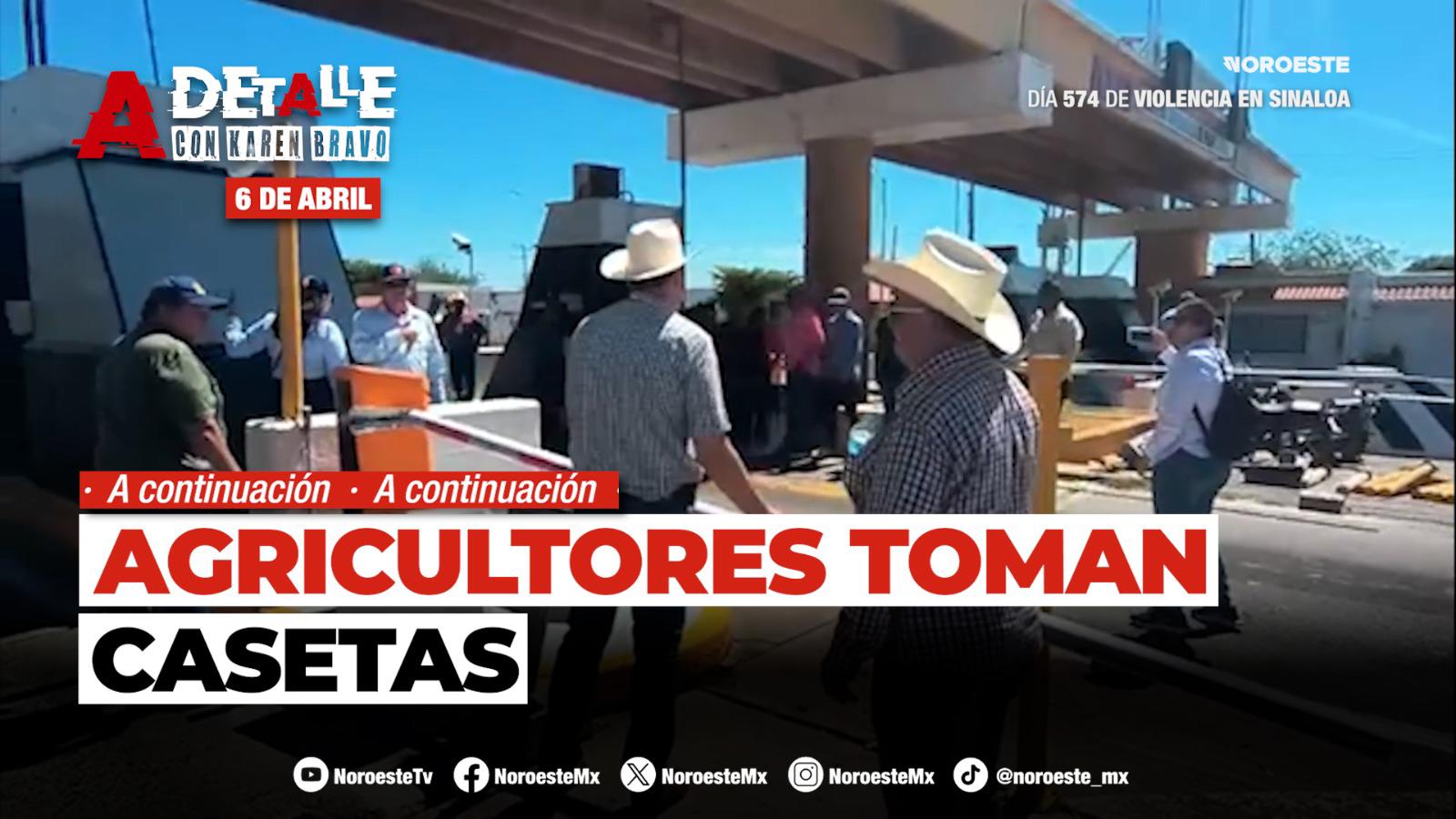 Este lunes A Detalle: Agricultores de Sinaloa se unen al paro nacional de productores y transportistas y toman casetas