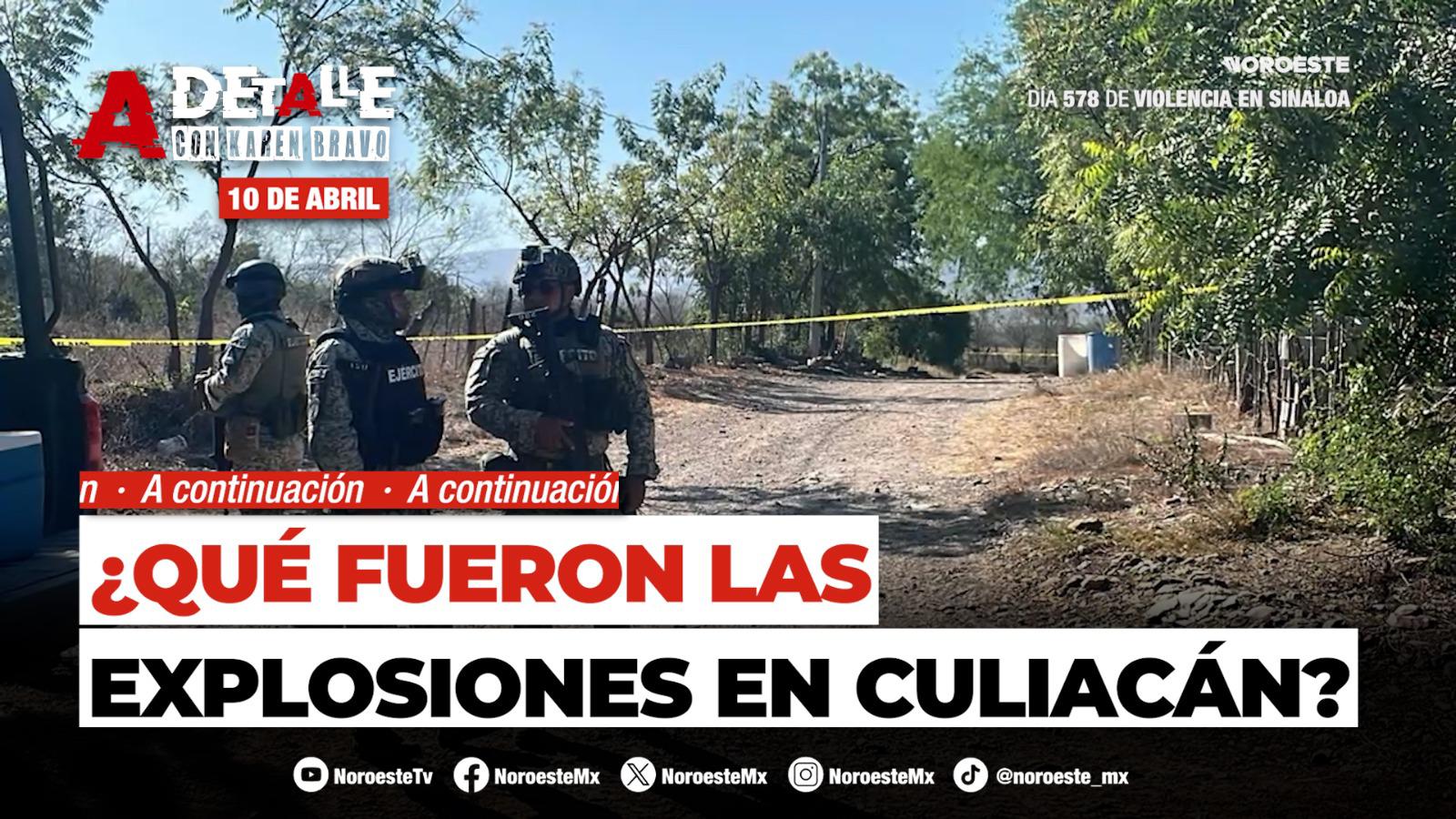 #EnVivo | Este viernes A Detalle: Alertan explosiones en Culiacán; Ejército asegura que fueron controladas