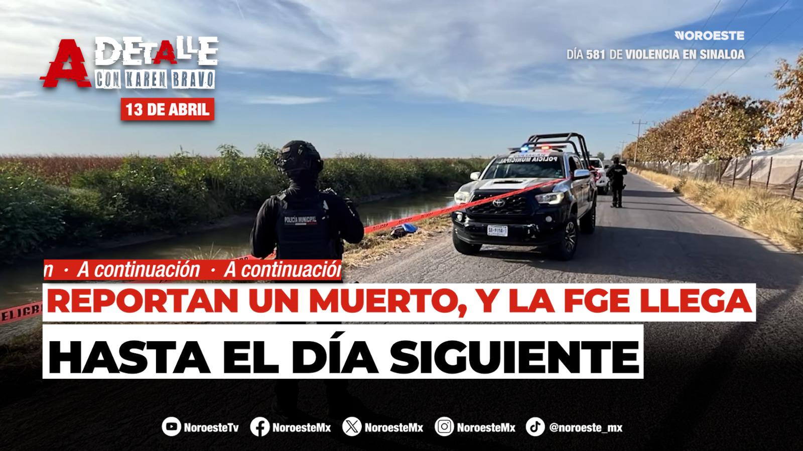 Este jueves A Detalle: Fiscalía de Sinaloa llega al día siguiente a recoger a un fallecido