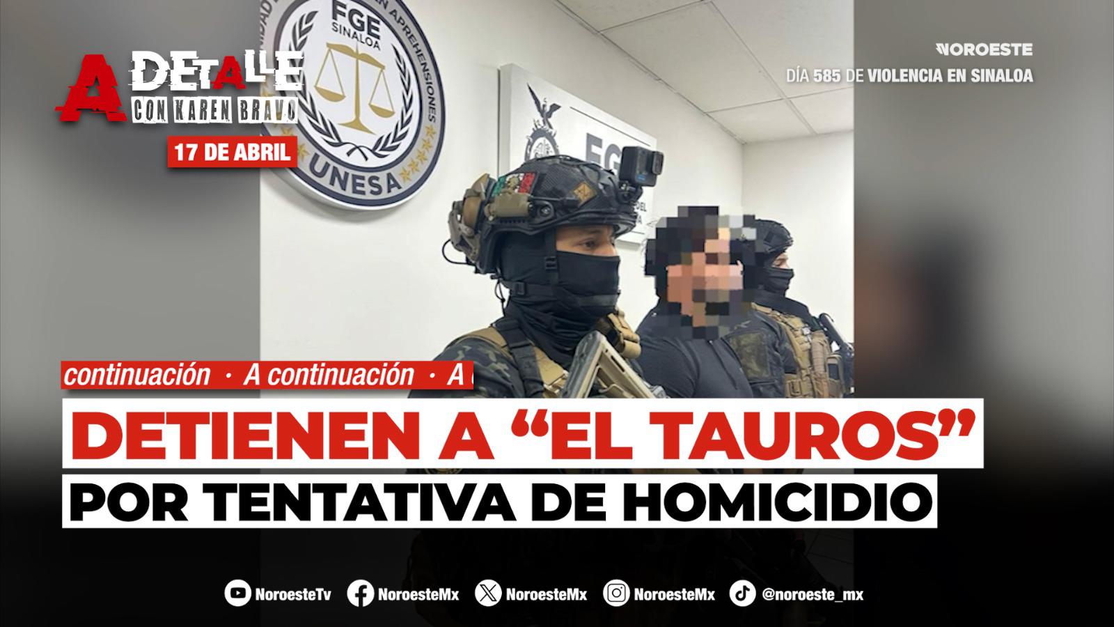 #EnVivo | Este viernes A Detalle: Detienen en Culiacán al ‘Taurus’ por lesionar a una persona en un intento de asalto