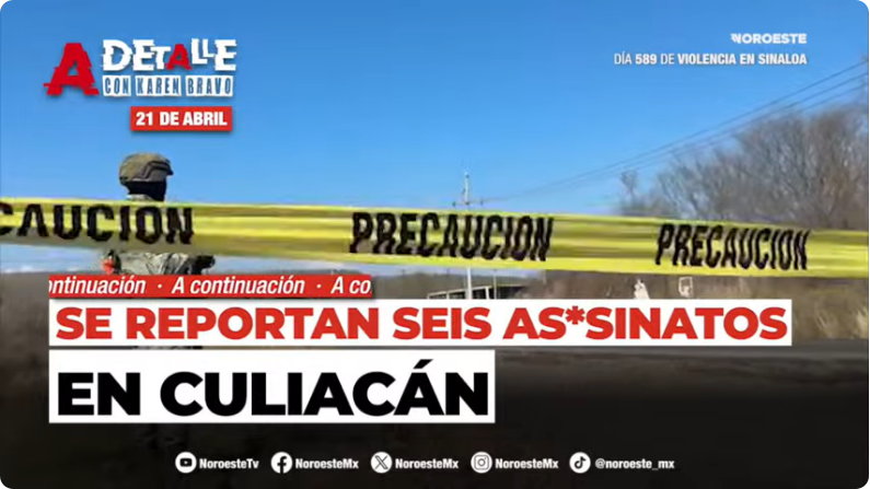 Este martes A Detalle: Seis personas son privadas de la vida en Culiacán, en menos de 12 horas