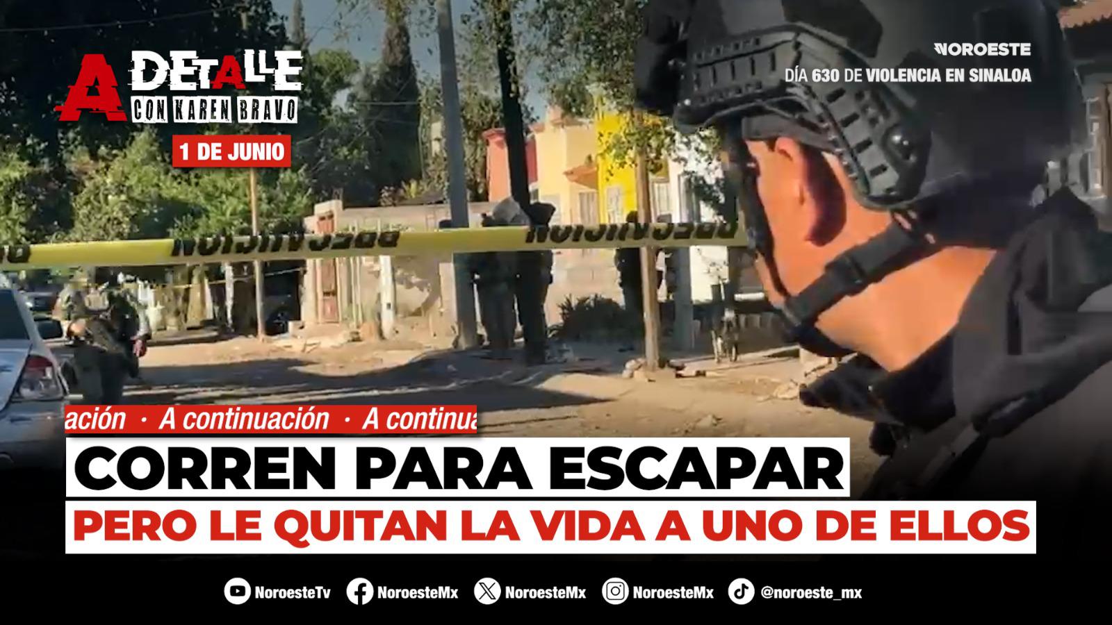 Este lunes A Detalle: Persecución y ataque a una casa dejan dos personas sin vida en Culiacán