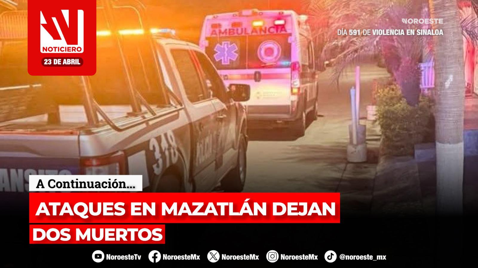 #EnVivo | Este jueves en Noticiero Noroeste: Privan de la vida a dos hombres en Mazatlán