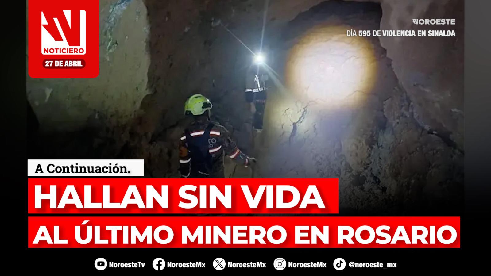 Este lunes, en Noticiero Noroeste: El minero Isidro Beltrán fue hallado sin vida en mina de Rosario